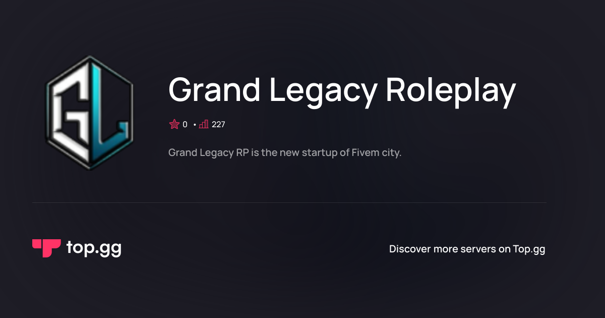 Join Grand Legacy Roleplay Discord Server | The #1 Discord Server List